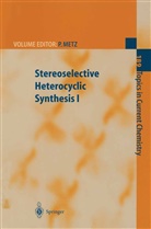 Pete Metz, Peter Metz - Stereoselective Heterocyclic Synthesis I