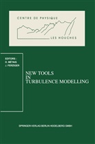 Joel H. Ferziger, H Ferziger, H Ferziger, Olivie Metais, Olivier Metais - New Tools in Turbulence Modelling
