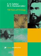C Horzinek, C Horzinek, Charles H. Calisher, Charle H Calisher, Charles H Calisher, M. C. Horzinek... - 100 Years of Virology