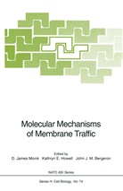 John J. M. Bergeron, John J.M. Bergeron, Kathry E Howell, Kathryn E Howell, Kathryn E. Howell, John J M Bergeron... - Molecular Mechanisms of Membrane Traffic