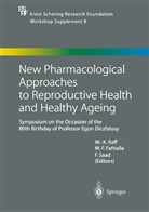 Mahmou F Fathalla, Mahmoud F Fathalla, Mahmoud Fathalla, Mahmoud F. Fathalla, Werner-Karl Raff, Farid Saad - New Pharmacological Approaches to Reproductive Health and Healthy Ageing