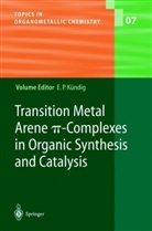 Pete E Kündig, Peter E Kündig, Peter E. Kündig - Transition Metal Arene pi-Complexes in Organic Synthesis and Catalysis