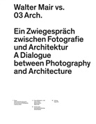 Hubertus Adam, Andreas Garkisch, Walter Mair, Walter Mair, 03 Architekten, Andreas Garkisch... - Walter Mair vs. 03 Arch.