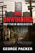 George Packer - The Unwinding: Thirty Years of American Decline