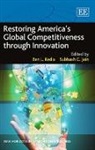 Ben L. Jain Kedia, Ben/ Jain Kedia, Subhash C. Jain, Ben L. Kedia - Restoring America''s Global Competitiveness Through Innovation