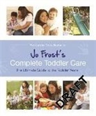 Jo Frost, Frost Jo - Jo Frost'S Complete Toddler Care