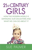 Sue Palmer - 21st Century Girls