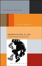 Dr. Edgar (Bowling Green State Universit Landgraf, Dr. Edgar (Bowling Green State University Landgraf, Edgar Landgraf, Edgar (Bowling Green State University Landgraf, Imke Meyer - Improvisation as Art