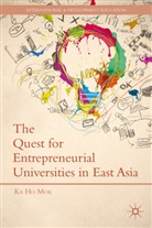 K Mok, K. Mok, Ka Ho Mok, Ka-Ho Mok - Quest for Entrepreneurial Universities in East Asia