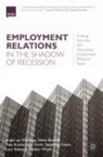 Helen Bewley, Alex Bryson, John Forth, Stephanie Freeth, Lucy Stokes, Brigid van Wanrooy... - Employment Relations in the Shadow of Recession