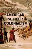 W Hixson, W. Hixson, Walter L. Hixson - American Settler Colonialism