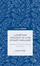 L Linker, L. Linker, Laura Linker - Lucretian Thought in Late Stuart England