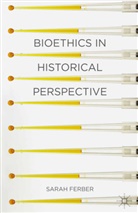 Ferber, Sarah Ferber, Sarah (University of Queensland Ferber - Bioethics in Historical Perspective