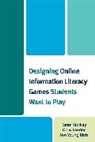 Chris Leeder, Leeder Chris, Karen Markey, Karen Leeder Markey, Markey Karen, Soo Young Rieh... - Designing Online Information Literacy Games Students Want to Play