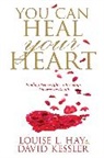 Louise Hay, Louise L Hay, Louise L. Hay, David Kessler - You Can Heal Your Heart