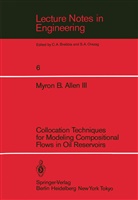 Myron Allen, Myron B III Allen, Myron B. Allen, Myron B. III. Allen - Collocation Techniques for Modeling Compositional Flows in Oil Reservoirs