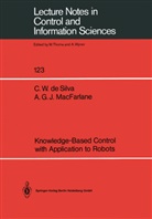 Clarence DeSilva, Clarence W DeSilva, Clarence W. Desilva, Alistair G J MacFarlane, Alistair G. J. MacFarlane, Alistair G.J. MacFarlane - Knowledge-Based Control with Application to Robots