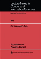 Petar V. Kokotovic, Peta V Kokotovic, Petar V Kokotovic - Foundations of Adaptive Control