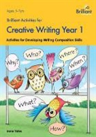 Irene Yates - Brilliant Activities for Creative Writing, Year 1-Activities for Developing Writing Composition Skills