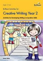 Irene Yates - Brilliant Activities for Creative Writing, Year 2-Activities for Developing Writing Composition Skills