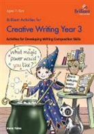 Irene Yates - Brilliant Activities for Creative Writing, Year 3-Activities for Developing Writing Composition Skills