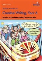 Irene Yates - Brilliant Activities for Creative Writing, Year 6-Activities for Developing Writing Composition Skills