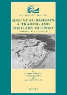 A. Rougeulle, F. Hiebert, Frederik Hiebert, Monique Kervran, M. Kervran, Axelle Rougeulle - Qal'at Al-Bahrain. a Trading and Military Outpost: 3rd Millenium B.C.-17th Century A.D