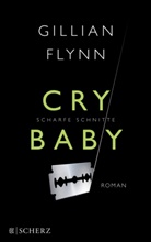 Gillian Flynn - Cry Baby - Scharfe Schnitte