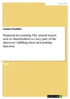 Louise Franklin - Financial Accounting. The annual report sent to shareholders is a key part of the directors' fulfilling their stewardship function