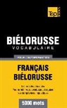 Taranov Andrey - Vocabulaire Français-Biélorusse pour l'autoformation - 5000 mots