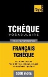 Taranov Andrey - Vocabulaire Français-Tchèque pour l'autoformation - 5000 mots