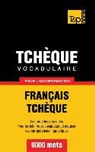 Taranov Andrey - Vocabulaire Français-Tchèque pour l'autoformation - 9000 mots