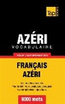 Taranov Andrey - Vocabulaire Français-Azéri pour l'autoformation - 9000 mots