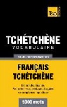 Taranov Andrey - Vocabulaire Français-Tchétchène pour l'autoformation - 5000 mots