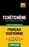 Taranov Andrey - Vocabulaire Français-Tchétchène pour l'autoformation - 7000 mots