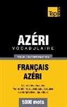 Taranov Andrey - Vocabulaire Français-Azéri pour l'autoformation - 5000 mots