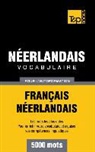 Taranov Andrey - Vocabulaire Français-Néerlandais pour l'autoformation - 5000 mots