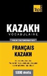 Taranov Andrey - Vocabulaire Français-Kazakh pour l'autoformation - 5000 mots