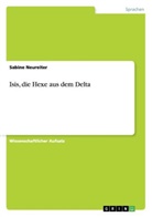 Sabine Neureiter - Isis, die Hexe aus dem Delta