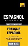 Taranov Andrey - Vocabulaire Français-Espagnol pour l'autoformation - 5000 mots
