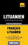 Taranov Andrey - Vocabulaire Français-Lituanien pour l'autoformation - 5000 mots