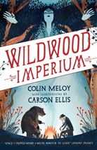 Colin Meloy, Carson Ellis, Ellis Carson - Wildwood Imperium