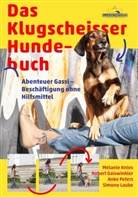 Rober Gaiswinkler, Robert Gaiswinkler, Melani Knies, Melanie Knies, Simone Laube, Anke Peters... - Das Klugscheisser-Hundebuch