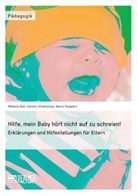 Melani Aull, Melanie Aull, Nanc Ruppert, Nancy Ruppert, Karolin Strohmeyer - Hilfe, mein Baby hört nicht auf zu schreien!