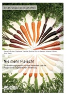 Johann Föllmer, Johanna Föllmer, Manuela Gruber, An Ideler, Anne Ideler, Anne u Ideler... - Nie mehr Fleisch! Die Ernährungsgeschichte des Menschen und die Folgen einer vegetarischen Ernährung