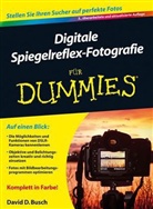 David D Busch, David D. Busch - Digitale Spiegelreflex-Fotografie für Dummies