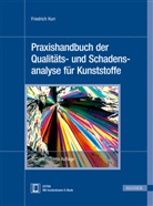 Friedrich Kurr - Praxishandbuch der Qualitäts- und Schadensanalyse für Kunststoffe