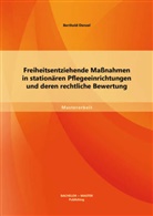 Berthold Denzel - Freiheitsentziehende Maßnahmen in stationären Pflegeeinrichtungen und deren rechtliche Bewertung