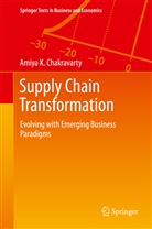Amiya Chakravarty, Amiya K Chakravarty, Amiya K. Chakravarty - Supply Chain Transformation