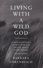 Barbara Ehrenreich - Living with a Wild God